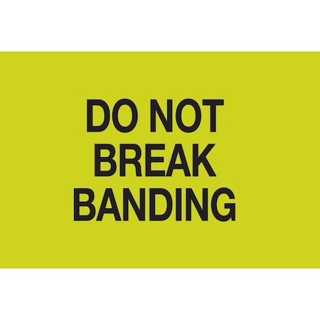 Decker Tape Products Label, DL2463, DO NOT BREAK BANDING, 3" X 5" DL2463